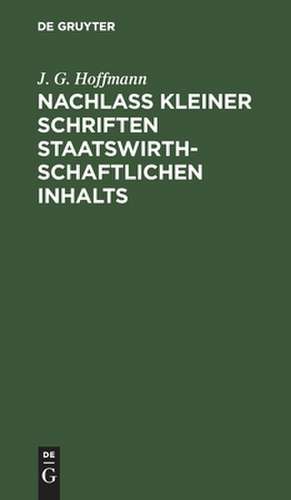 Nachlass Kleiner Schriften Staatswirthschaftlichen Inhalts de Johann Gottfried Hoffmann