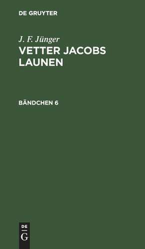 Vetter Jacobs Launen: Bändchen 6 de Louis Abel Beffroy de Reigny