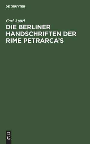 Die Berliner Handschriften der Rime Petrarca's de Carl Appel