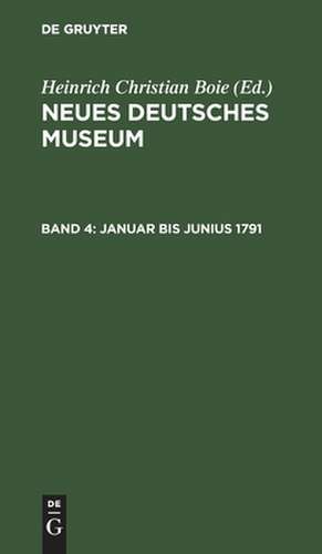 Neues Deutsches Museum Vierter Band Januar bis Junius 1791 de Heinrich Christian Boie