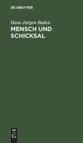 Mensch und Schicksal de Hans Jürgen Baden