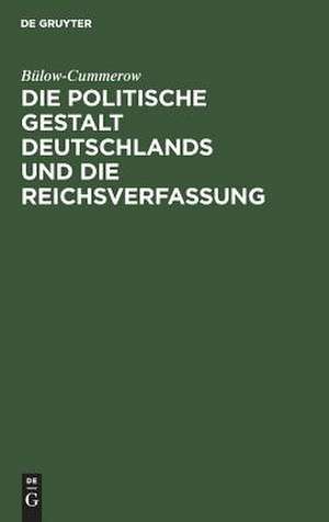 Die politische Gestalt Deutschlands und die Reichsverfassung de Ernst Gottfried Georg Bülow-Cummerow