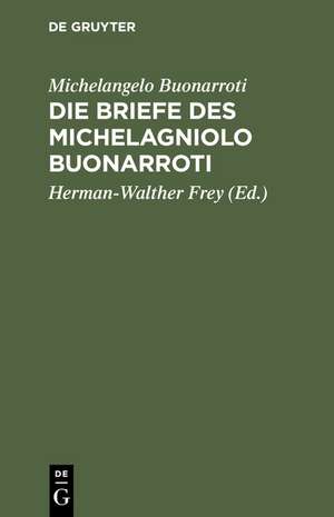 Die Briefe des Michelagniolo Buonarroti de Michelangelo Buonarroti