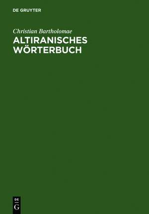 Altiranisches Wörterbuch de Christian Bartholomae