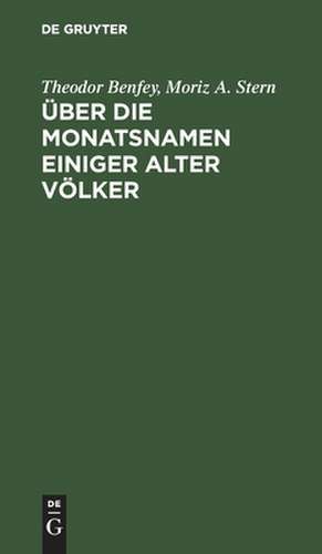 Über die Monatsnamen einiger alter Völker: insbesondere der Perser, Cappadocier, Juden und Syrer de Theodor Benfey