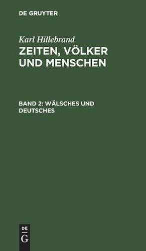 Wälsches und Deutsches: aus: Zeiten, Völker und Menschen, 2 de Karl Hillebrand