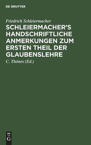 Schleiermacher's handschriftliche Anmerkungen zum ersten Theil der Glaubenslehre de Friedrich Schleiermacher