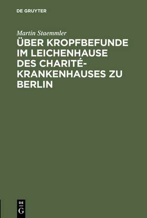 Über Kropfbefunde im Leichenhause des Charité-Krankenhauses zu Berlin de Martin Staemmler