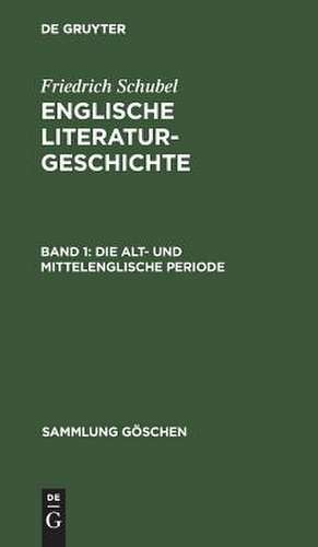 Englische Literaturgeschichte, Bd.I: Die @alt- und mittelenglische Periode de Friedrich Schubel