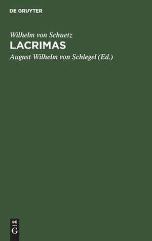 Lacrimas: Ein Schauspiel de Wilhelm von Schuetz