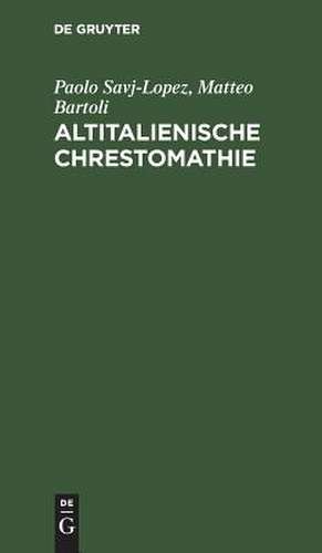 Altitalienische Chrestomathie: mit einer grammatischen Übersicht und einem Glossar de Paolo Savj-Lopez