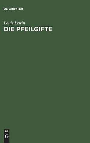 Die Pfeilgifte: historische und experimentelle Untersuchungen de Louis Lewin