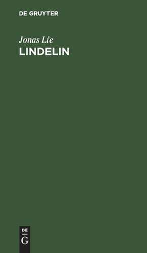 Lindelin: Märchendrama in 4 Akten de Jonas Lie