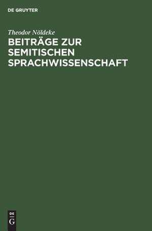 Beiträge zur semitischen Sprachwissenschaft de Theodor Nöldeke