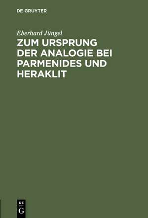 Zum Ursprung der Analogie bei Parmenides und Heraklit de Eberhard Jüngel