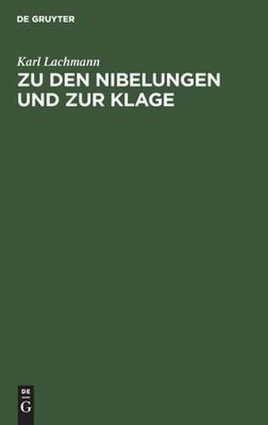 Zu den Nibelungen und zur Klage: Anmerkungen de Karl Lachmann