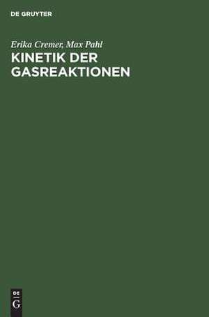 Kinetik der Gasreaktionen: mit 17 Tabellen de Erika Cremer