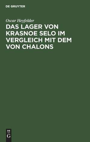 Das Lager von Krasnoe Selo im Vergleich mit dem von Chalons: militärärztliche Studie de Oscar Heyfelder