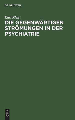 Die gegenwärtigen Strömungen in der Psychiatrie de Karl Kleist