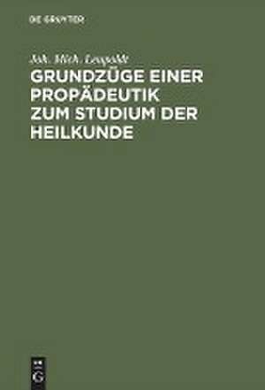 Grundzüge einer Propädeutik zum Studium der Heilkunde de Johann Michael Leupoldt