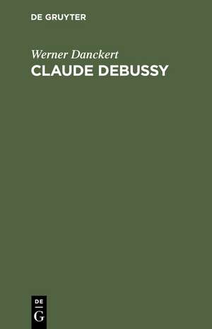 Claude Debussy de Werner Danckert