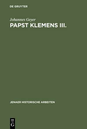 Papst Klemens III.: 1187–1191 de Johannes Geyer
