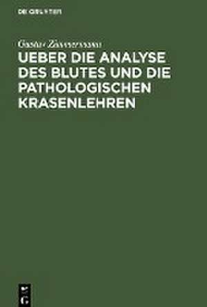 Ueber die Analyse des Blutes und die pathologischen Krasenlehren: nebst Beiträgen zur Physiologie der dyskrasischen Processe de Gustav Zimmermann