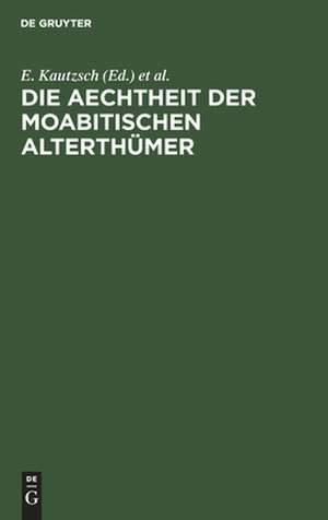 Die Aechtheit der Moabitischen Alterthümer de E. Kautzsch