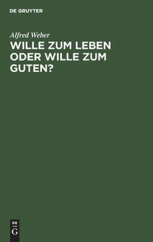 Wille zum Leben oder Wille zum Guten?: ein Vortrag über Ed. von Hartmanns Philisophie de Alfred Weber