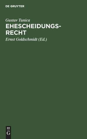 Ehescheidungsrecht: die Ehescheidungsgründe des Bürgerlichen Gesetzbuches durch die Rechtsprechung erläutert ; eine Sammlung grundlegender Entscheidungen des Reichsgerichts, der Oberlandesgerichte usw. de Gustav Tunica