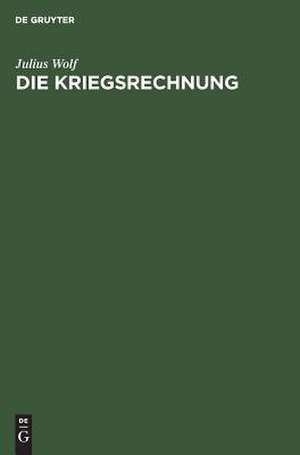 Die Kriegsrechnung de Julius Wolf