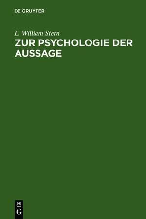 Zur Psychologie der Aussage: experimentelle Untersuchungen über Erinnerungstreue de L. William Stern