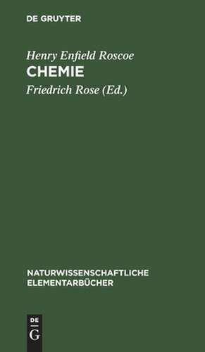 Chemie: mit Abbildungen und einem Anhang von Fragen und Aufgaben de Henry Enfield Roscoe