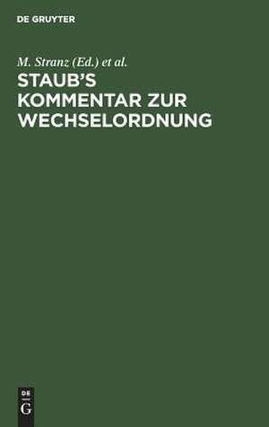 Staub's Kommentar zur Wechselordnung: auf Grund der Fassung der Bekanntmachung vom 3. Juni 1908 de Martin Stranz