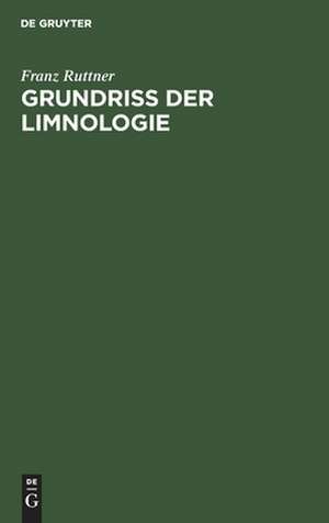 Grundriß der Limnologie: <Hydrobiologie des Süßwassers> de Franz Ruttner