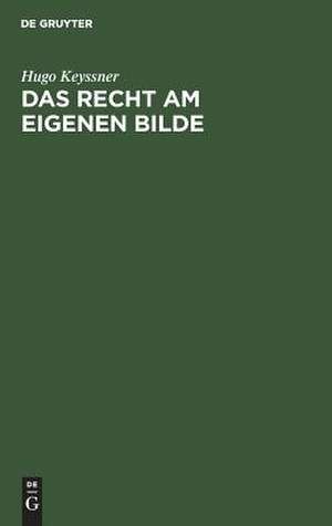 Das Recht am eigenen Bilde de Hugo Keyssner