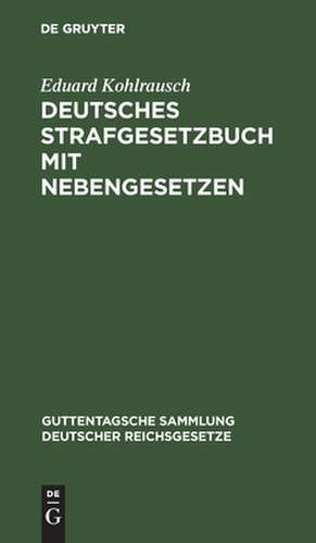 Deutsches Strafgesetzbuch mit Nebengesetzen: Textausgabe mit Erläuterungen der Änderungen de Eduard Kohlrausch