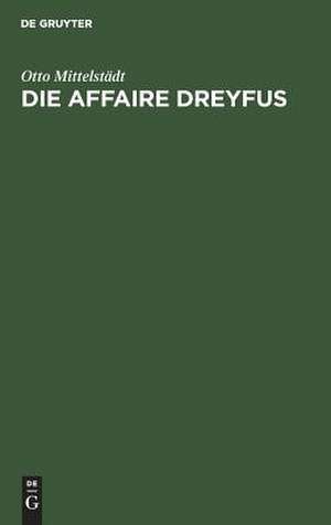 Die Affaire Dreyfus: eine kriminalpolitische Studie de Otto Mittelstädt