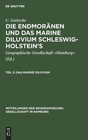 Das marine Diluvium: aus: Die Endmoränen und das marine Diluvium Schleswig-Holstein's, Th. 2 de C. Gottsche