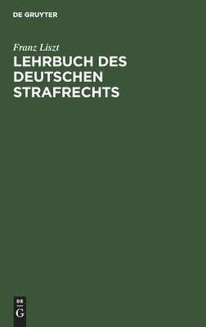 Lehrbuch des deutschen Strafrechts de Franz Liszt