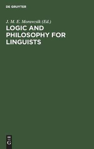 Logic and philosophy for linguists: a book of readings de J.M.E. Moravcsik