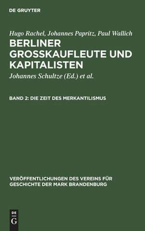 Die Zeit des Merkantilismus: aus: Berliner Großkaufleute und Kapitalisten, 2 de Hugo Rachel