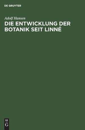 Die Entwicklung der Botanik seit Linné de Adolf Hansen