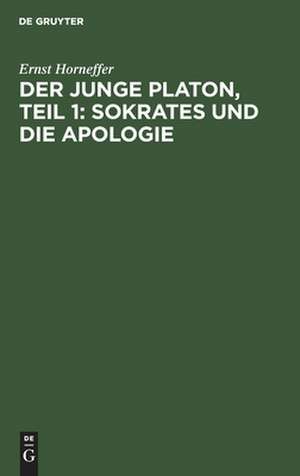 Sokrates und die Apologie: aus: Der junge Platon, Teil 1 de Ernst Horneffer