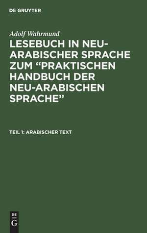 Arabischer Text: aus: Lesebuch in neu-arabischer Sprache zum "Praktischen Handbuch der neu-arabischen Sprache", Teil 1 de Adolf Wahrmund