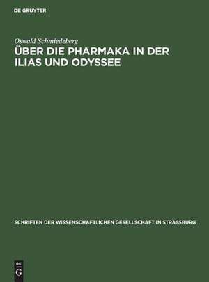 Über die Pharmaka in der Ilias und Odyssee de Oswald Schmiedeberg