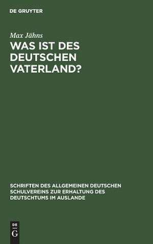 Was ist des Deutschen Vaterland? de Max Jähns