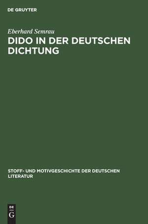 Dido in der deutschen Dichtung de Eberhard Semrau