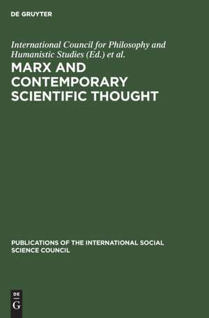 Marx and contemporary scientific thought: Symposium on the Role of Karl Marx in the Development of Contemporary Scientific Thought, Paris, 8, 9, 10 May 1968 de International Council for Philosophy and Humanistic Studies