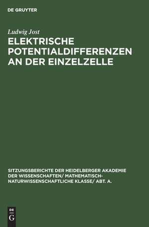 Elektrische Potentialdifferenzen an der Einzelzelle de Ludwig Jost